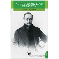 Auguste Comteun Felsefesi - Lucien Levy-Bruhl - Dorlion Yayınları