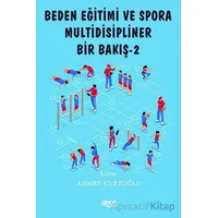 Beden Eğitimi ve Spora Multidisipliner Bir Bakış - 2 - Ahmet Kurtoğlu - Gece Kitaplığı
