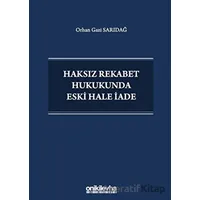 Haksız Rekabet Hukukunda Eski Hale İade - Orhan Gazi Sarıdağ - On İki Levha Yayınları