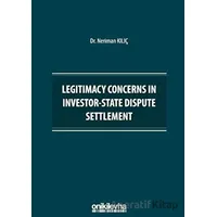 Legitimacy Concerns in Investor-State Dispute Settlement - Neriman Kılıç - On İki Levha Yayınları