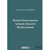 Hukuk Davalarında Gerçek Tarafın Belirlenmesi - Hülya Taş Korkmaz - On İki Levha Yayınları