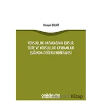 Yoksulluk Nafakasının Kusur, Süre ve Yoksulluk Kavramları Işığında Değerlendirilmesi