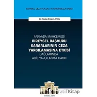 Anayasa Mahkemesi Bireysel Başvuru Kararlarının Ceza Yargılamasına Etkisi Bağlamında Adil Yargılanma