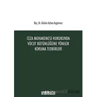 Ceza Muhakemesi Hukukunda Vücut Bütünlüğüne Yönelik Koruma Tedbirleri