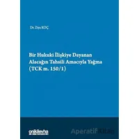 Bir Hukuki İlişkiye Dayanan Alacağın Tahsili Amacıyla Yağma (TCK m.150/1)
