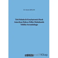 Türk Hukuku İle Karşılaştırmalı Olarak Amerikan Haksız Fiiller Hukukunda Tehlike Sorumluluğu