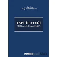Yapı İpoteği (TMK m. 893/I-3, m. 895-897) - A. Özge Yenice Ceylan - On İki Levha Yayınları