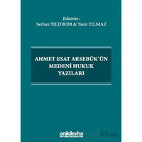Ahmet Esat Arsebükün Medeni Hukuk Yazıları - Serhan Yıldırım - On İki Levha Yayınları
