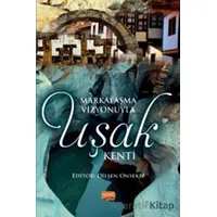 Markalaşma Vizyonuyla Uşak Kenti - Kolektif - Nobel Bilimsel Eserler