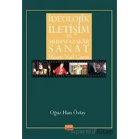İdeolojik İletişim Ve Muhafazakar Sanat - Hasan Nail Canat - Oğuz Han Öztay - Nobel Bilimsel Eserler
