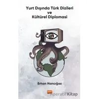 Yurt Dışında Türk Dizileri ve Kültürel Diplomasi - Erhan Hancığaz - Nobel Bilimsel Eserler