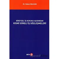 Bireysel İş Hukuku Açısından Kısmi Süreli İş Sözleşmeleri - Hakan Balkan - Beta Yayınevi