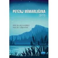 Peyzaj Mimarlığına Giriş - Aslı B. Korkut - Nobel Akademik Yayıncılık