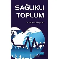 Sağlıklı Toplum - Bülent Öngören - Nobel Akademik Yayıncılık