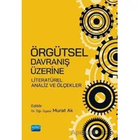 Örgütsel Davranış Üzerine Literatürel Analiz ve Ölçekler - Murat Ak - Nobel Akademik Yayıncılık
