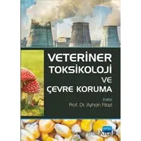 Veteriner Toksikoloji ve Çevre Koruma - Ayhan Filazi - Nobel Akademik Yayıncılık
