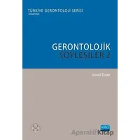 Gerontolojik Söyleşiler - 2 - İsmail Tufan - Nobel Akademik Yayıncılık