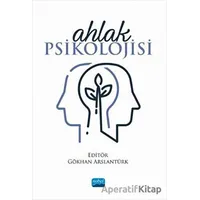 Ahlak Psikolojisi - Gökhan Arslantürk - Nobel Akademik Yayıncılık