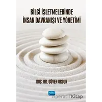 Bilgi İşletmelerinde İnsan Davranışı ve Yönetimi - Güven Ordun - Nobel Akademik Yayıncılık