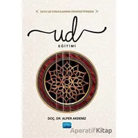 Usta Ud İcracılarının Perspektifinden Ud Eğitimi - Alper Akdeniz - Nobel Akademik Yayıncılık
