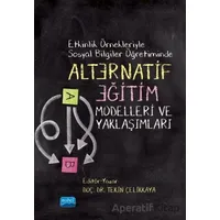 Etkinlik Örnekleriyle Sosyal Bilgiler Öğretiminde Alternatif Eğitim Modelleri ve Yaklaşımları