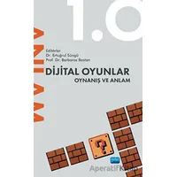 Dijital Oyunlar 1.0 - Oynanış ve Anlam - Kolektif - Nobel Akademik Yayıncılık