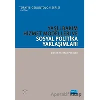 Yaşlı Bakım Hizmet Modelleri ve Sosyal Politika Yaklaşımları - Kolektif - Nobel Akademik Yayıncılık