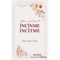 İncinme İncitme - Osman Nuri Topbaş - Erkam Yayınları
