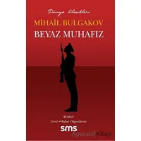 Beyaz Muhafız - Mihail Afanasyeviç Bulgakov - Sms Yayınları