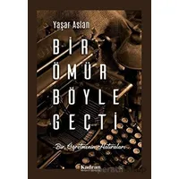 Bir Ömür Böyle Geçti - Yaşar Aslan - Kadran Medya Yayıncılık