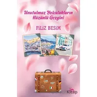 Unutulmaz Yolculukların Hüzünlü Gezgini - Filiz Besim - Sarmal Kitabevi