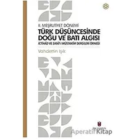 Türk Düşüncesinde Doğu ve Batı Algısı - 2. Meşrutiyet Dönemi