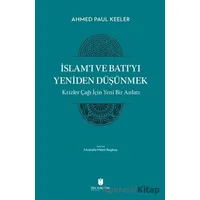 İslam’ı ve Batı’yı Yeniden Düşünmek - Krizler Çağı İçin Yeni Bir Anlatı