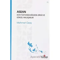 ASEAN - Asya Yüzyılında Bölgesel Birlik ve Güncel Yaklaşımlar