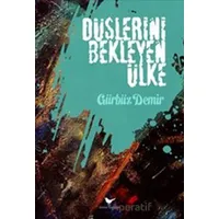 Düşlerini Bekleyen Ülke - Gürbüz Demir - Günce Yayınları