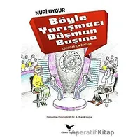 Böyle Yarışmacı Düşman Başına - Nuri Uygur - Günce Yayınları