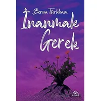 İnanmak Gerek - Berna Türkkanı - Mihenk Kitap