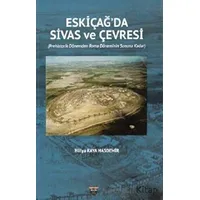 Eski Çağda Sivas ve Çevresi - Hülya Kaya Hasdemir - Bilgin Kültür Sanat Yayınları