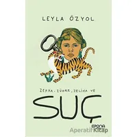 Zehra, Zühre, Zeliha ve Suç - Leyla Özyol - Epona Kitap