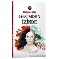 Geçmişin İzinde - Eda Öznur Tapaç - Elpis Yayınları