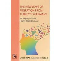 The New Wave of Mıgratıon From Turkey to Germany - Emel İnal - Töz Yayınları