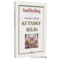 Kutadgu Bilig - Mutluluk Bilgisi - Yusuf Has Hacip - Billur Yayınları