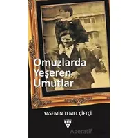 Omuzlarda Yeşeren Umutlar - Yasemin Temel Çiftçi - Urzeni Yayıncılık