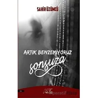 Artık Benzemiyoruz Sonsuza - Sahir Üzümcü - Kuytu Yayınları