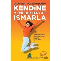 Kendine Yeni Bir Hayat Ismarla - Murat Toktamışoğlu - Orman Kitap