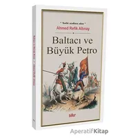 Baltacı ve Büyük Petro - Ahmed Refik Altınay - Billur Yayınları