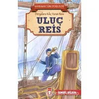 Uluç Reis - Kahraman Türk Denizcileri - İsmail Bilgin - Timaş Çocuk