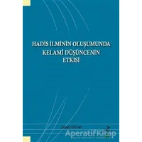 Hadis İlminin Oluşumunda Kelami Düşüncenin Etkisi - Zişan Türcan - Grafiker Yayınları