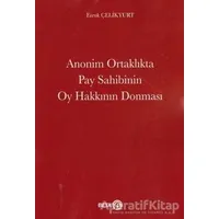 Anonim Ortaklıkta Pay Sahibinin Oy Hakkının Donması - Faruk Çelikyurt - Beta Yayınevi