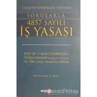 Yargıtay Kararları Işığında Sorularla 4857 Sayılı İş Yasası - Murat Demircioğlu - Beta Yayınevi